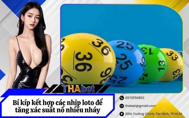 Bí kíp kết hợp các nhịp loto để tăng xác suất nổ nhiều nháy