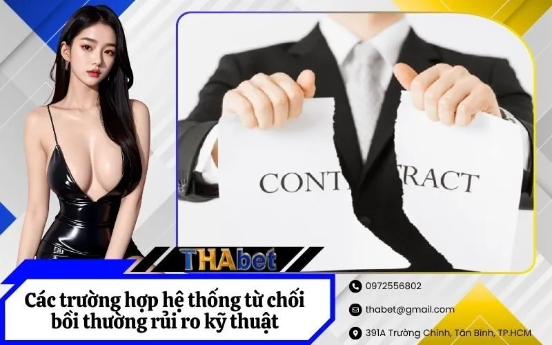 Các trường hợp hệ thống từ chối bồi thường rủi ro kỹ thuật
