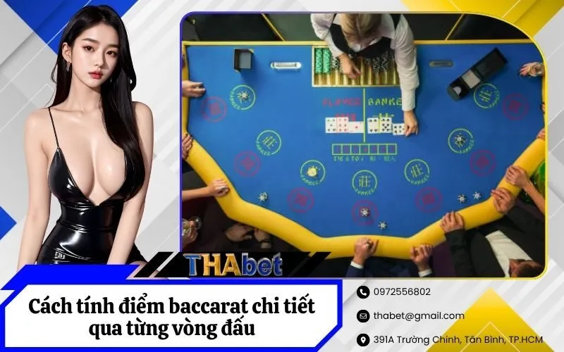 Cách tính điểm baccarat chi tiết qua từng vòng đấu