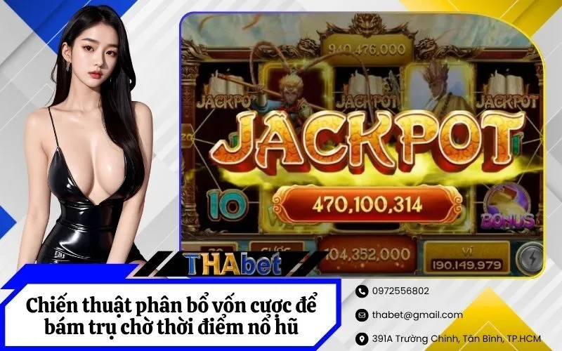 Chiến thuật phân bổ vốn cược để bám trụ chờ thời điểm nổ hũ