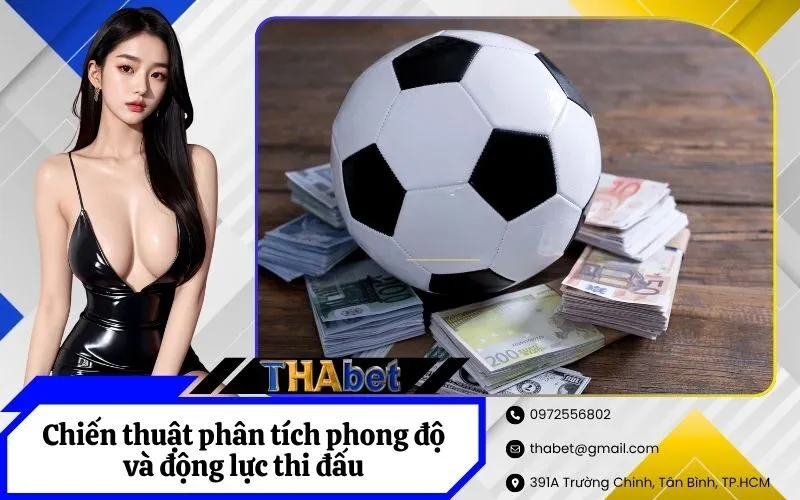 Chiến thuật phân tích phong độ và động lực thi đấu