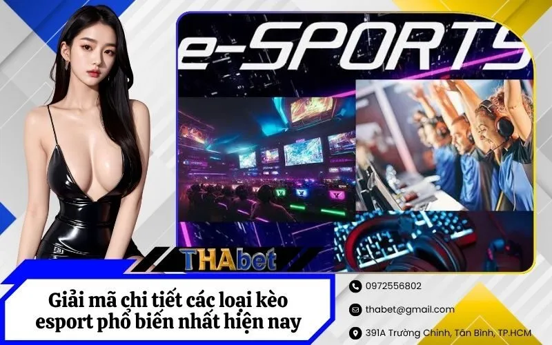 Giải mã chi tiết các loại kèo esport phổ biến nhất hiện nay