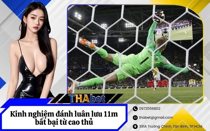 Kinh nghiệm đánh luân lưu 11m bất bại từ cao thủ
