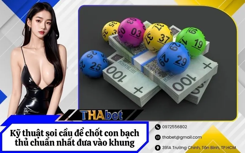 Kỹ thuật soi cầu để chốt con bạch thủ chuẩn nhất đưa vào khung