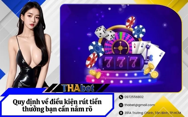 Quy định về điều kiện rút tiền thưởng bạn cần nắm rõ
