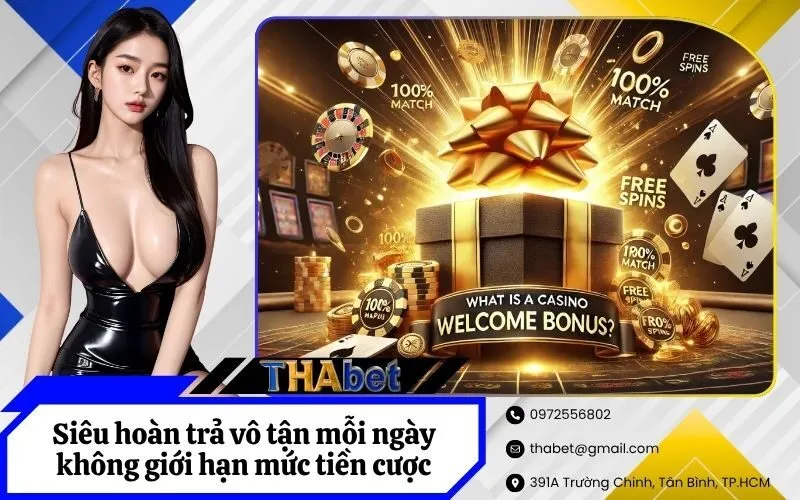 Siêu hoàn trả vô tận mỗi ngày không giới hạn mức tiền cược