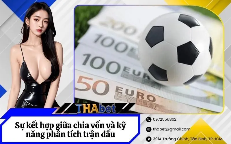 Sự kết hợp giữa chia vốn và kỹ năng phân tích trận đấu