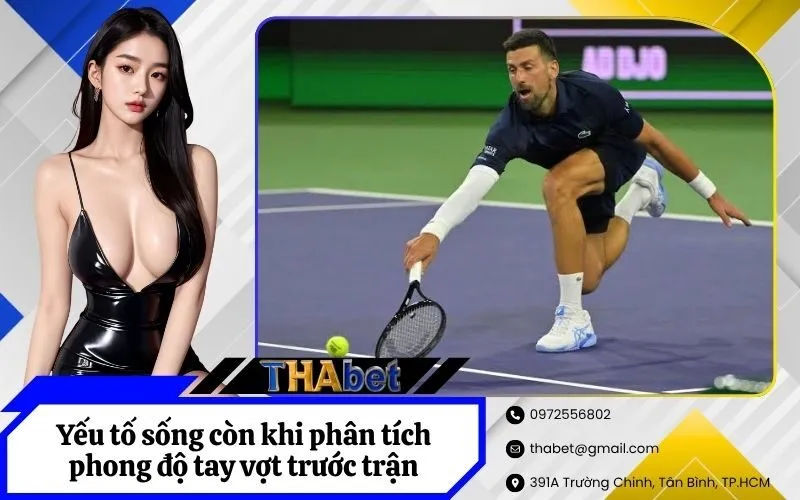 Yếu tố sống còn khi phân tích phong độ tay vợt trước trận